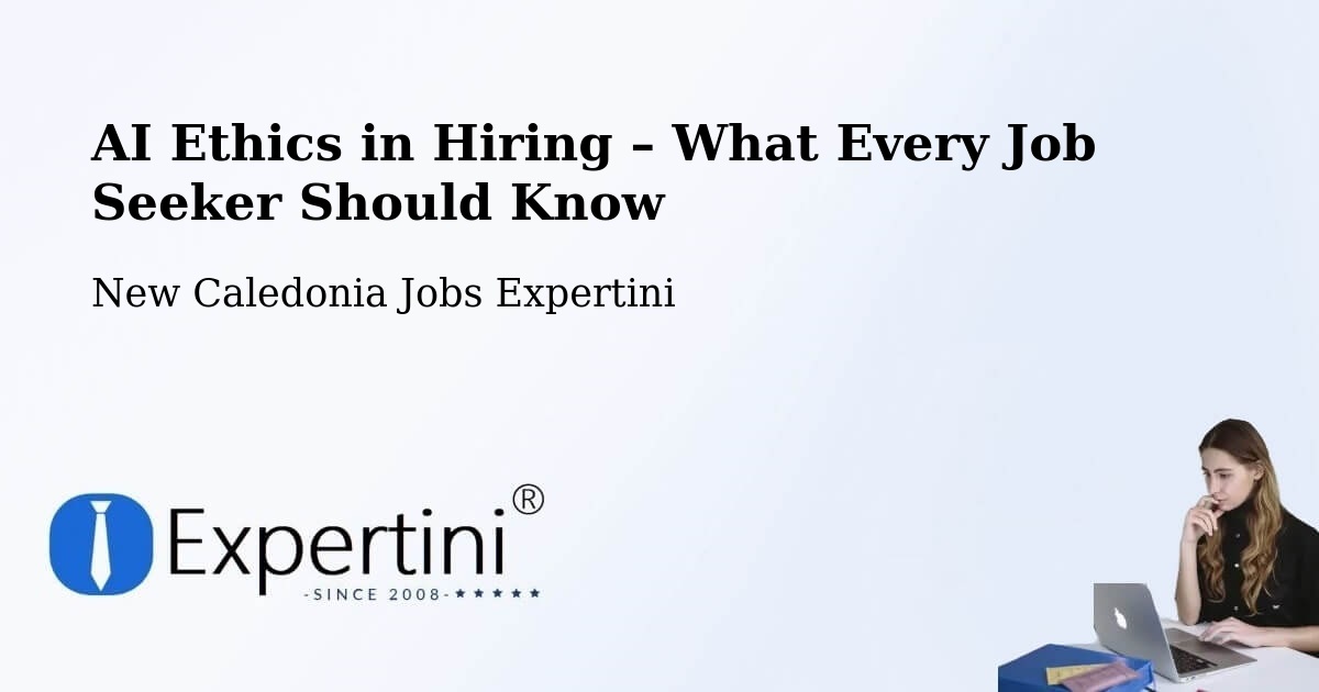 AI Ethics in Recruitment & Hiring – Ognat - Ognat, New Caledonia Jobs Expertini