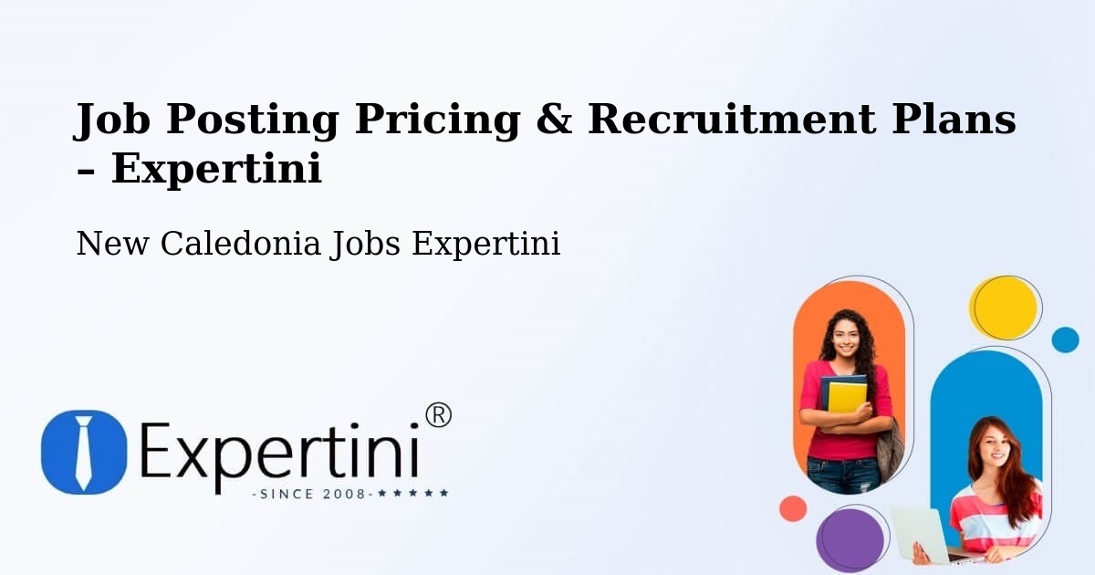 Job Posting Pricing & Recruitment Plans – Ognat - Ognat, New Caledonia Jobs Expertini